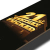 SKATE DECK 21st CENTURY F*CKED