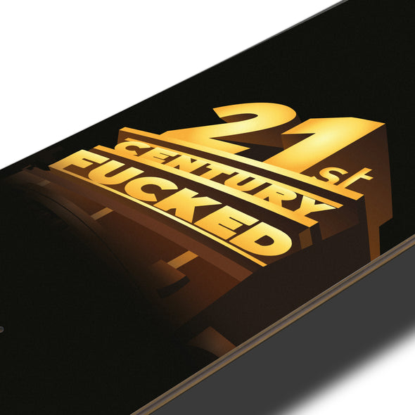 SKATE DECK 21st CENTURY F*CKED