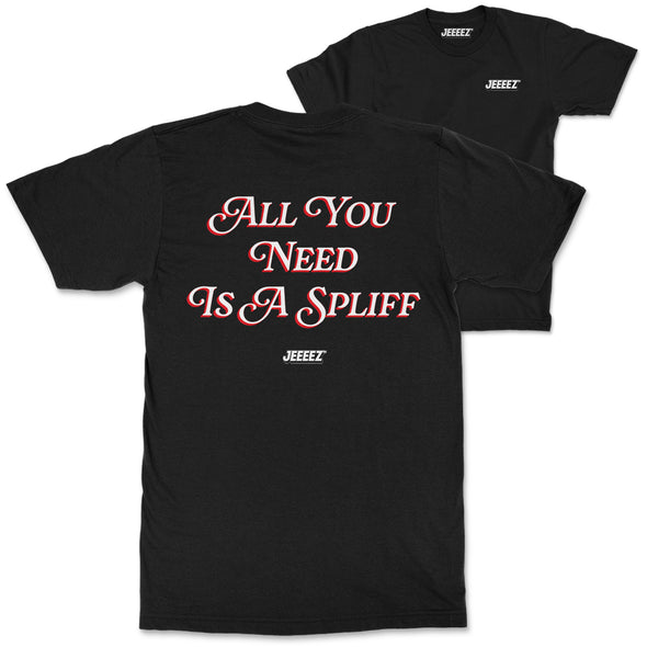 T-SHIRT ALL YOU NEED IS A SPLIFF
