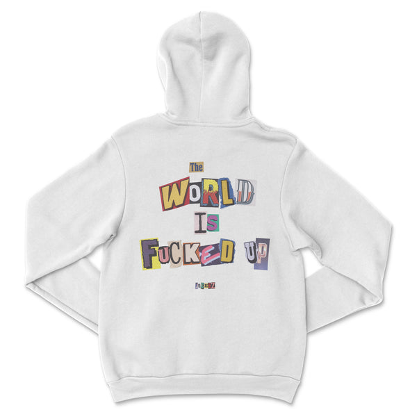 HOODIE THE WORLD IS FUCKED UP