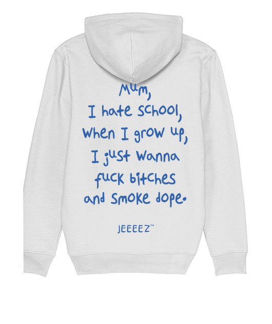 HOODIE MUM I HATE SCHOOL, WHEN I GROW UP...