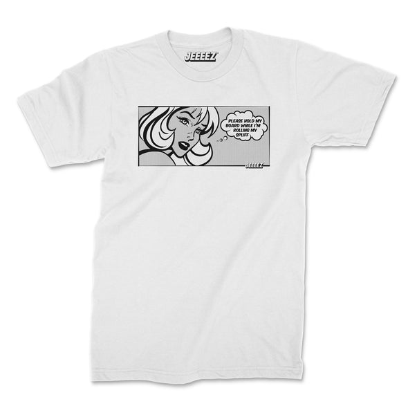 T-SHIRT PLEASE HOLD MY BOARD WHILE I'M ROLLING MY SPLIFF