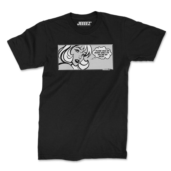 T-SHIRT BLACK PLEASE HOLD MY BOARD WHILE I'M ROLLING MY SPLIFF