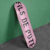 SKATE DECK PINK FILS DE...