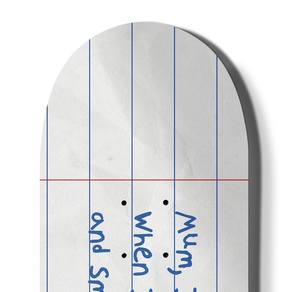SKATE DECK MUM I HATE SCHOOL...