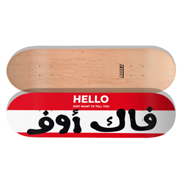 SKATE DECK HELLO AND FUCK OFF