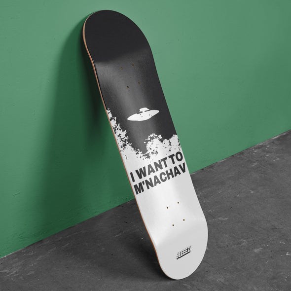 SKATE DECK WHITE I WANT TO M'NACHAV
