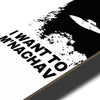 SKATE DECK WHITE I WANT TO M'NACHAV