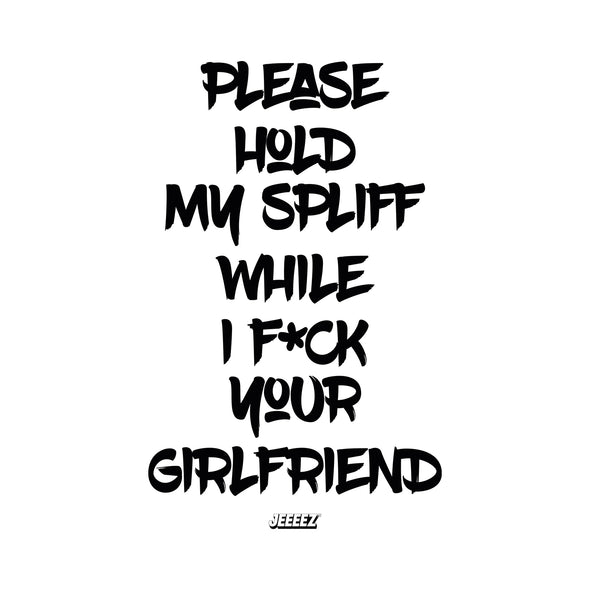 T-SHIRT PLEASE HOLD MY SPLIFF WHITE