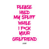 T-SHIRT PLEASE HOLD MY SPLIFF PINK