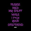 T-SHIRT PLEASE HOLD MY SPLIFF