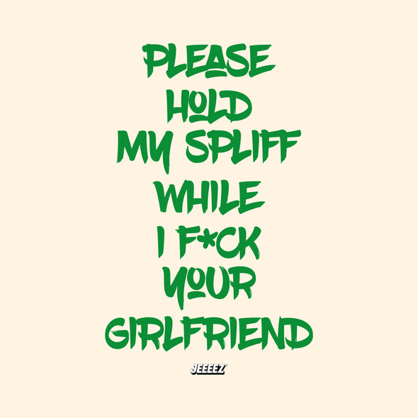 T-SHIRT PLEASE HOLD MY SPLIFF GREEN
