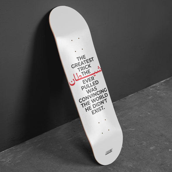 SKATE DECK THE GREATEST TRICK THE DEVIL...