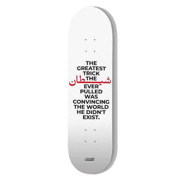 SKATE DECK THE GREATEST TRICK THE DEVIL...