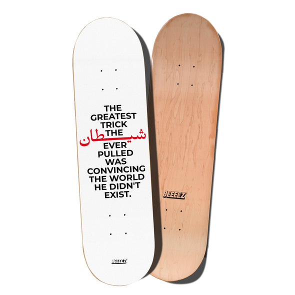 SKATE DECK THE GREATEST TRICK THE DEVIL...