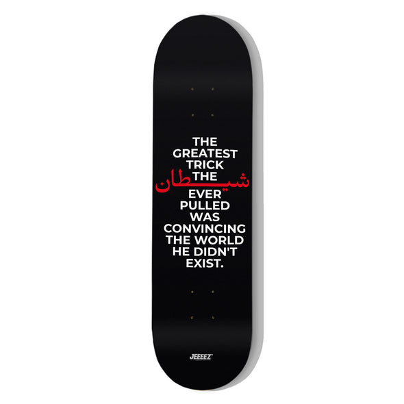 SKATE DECK BLACK THE GREATEST TRICK THE SHEITAN...