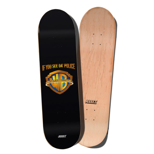 SKATE DECK IF YOU SEE DA POLICE WARN A BROTHER