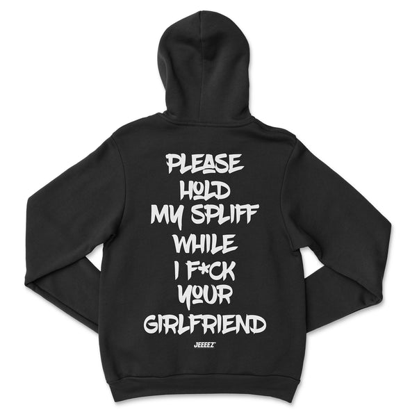 HOODIE PLEASE HOLD MY SPLIFF WHILE