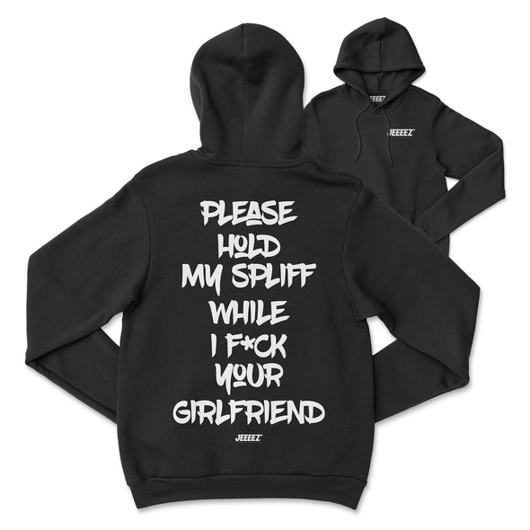 HOODIE PLEASE HOLD MY SPLIFF WHILE