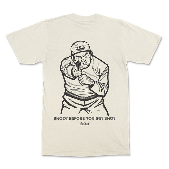 T-SHIRT SHOOT BEFORE YOU GET SHOT