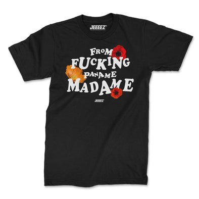 T-SHIRT JEEEEZ FROM F*CKNG PANAME MADAME