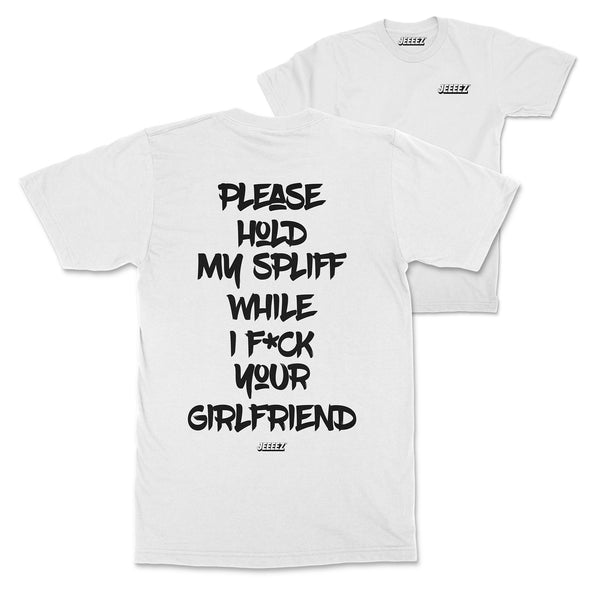 T-SHIRT PLEASE HOLD MY SPLIFF WHITE