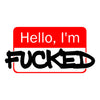 HOODIE HELLO I'M FUCKED